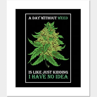 A Day Without Weed Is Like Cannabis Weed Smoking Posters and Art